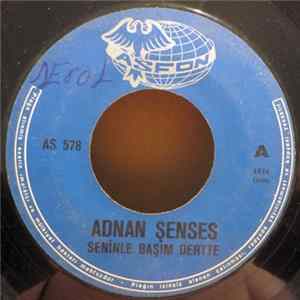Adnan Şenses - Seninle Başım Dertte / Son Ayrılık flac