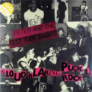 Peter And The Test Tube Babies - The Loud Blaring Punk Rock LP flac