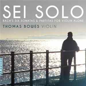 Bach, Thomas Bowes - Sei Solo (Bach's Six Sonatas & Partitas For Violin Alone) flac