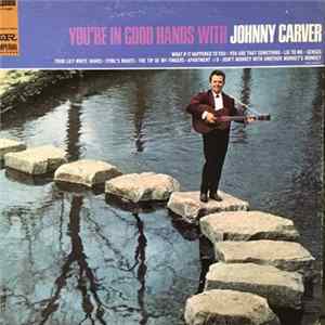 Johnny Carver - You're In Good Hands With Johnny Carver flac