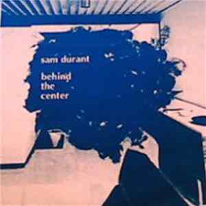Sam Durant - Behind The Center flac