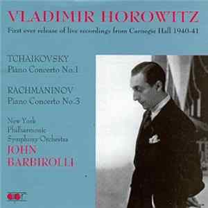 Vladimir Horowitz, Pyotr Ilyich Tchaikovsky, Sergei Vasilyevich Rachmaninoff, The New York Philharmonic Orchestra, Sir John Barbirolli - Tchaikovsky & Rachmaninov Concertos flac