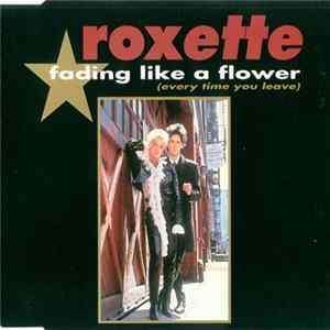 Roxette - Fading Like A Flower (Every Time You Leave) flac