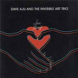 Dave Aju & The Invisible Art Trio - Love Always flac