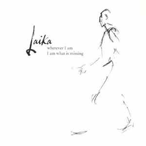 Laika - Wherever I Am I Am What Is Missing flac