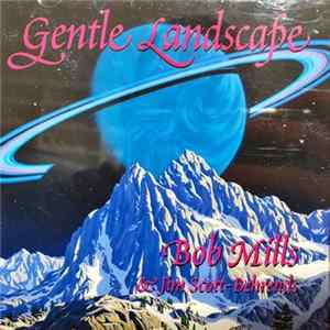 Bob Mills & Jim Scott-Behrends - Gentle Landscape flac
