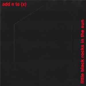 Add N To (X) - Little Black Rocks In The Sun flac