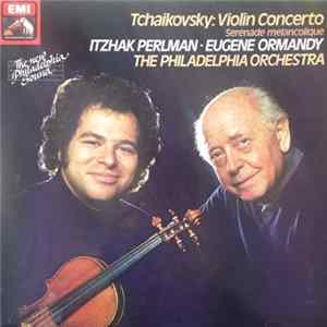 Itzhak Perlman / Eugene Ormandy / Philadelphia Orchestra - Tchaikovsky: Violin Concerto In D Major & Serenade Melancolique flac