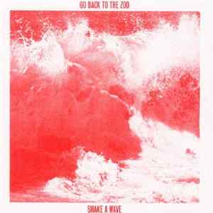 Go Back To The Zoo - Shake A Wave flac