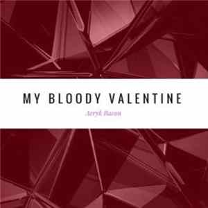 Aeryk Bacon - My Bloody Valentine flac