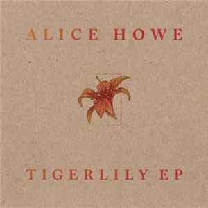 Alice Howe - Tiger Lily flac