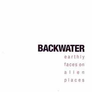 Backwater - Earthly Faces On Alien Places flac