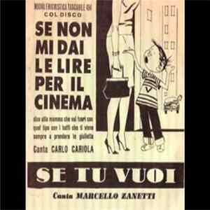Carlo Cariola, Marcello Zanetti - Se Non Mi Dai Le Lire Per Il Cinema / Se Tu Vuoi flac