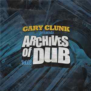 Gary Clunk - Archives Of Dub Vol.02 flac