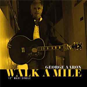 George Aaron - Walk A Mile flac