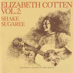 Elizabeth Cotten - Vol. 2: Shake Sugaree flac