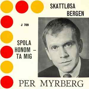 Per Myrberg - Skattløsa Bergen / Spola Honom - Ta Mig flac