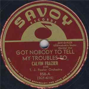 Calvin Frazier With T.J. Fowler Orchestra - Got Nobody To Tell My Troubles To / Little Baby Child flac