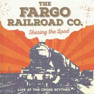 Fargo Railroad Co. - Sharing The Load - Live At The Cross Scythes flac
