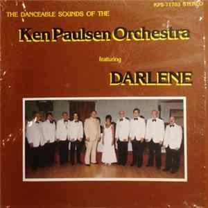 Ken Paulsen Orchestra Featuring Darlene - The Danceable Sounds Of The Ken Paulsen Orchestra flac