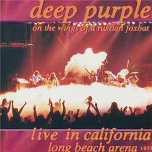 Deep Purple - On The Wings Of A Russian Foxbat • Live In California Long Beach Arena 1976 flac