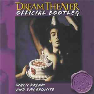 Dream Theater - Official Bootleg: When Dream And Day Reunite flac