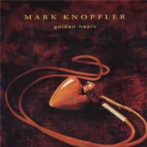 Mark Knopfler - Golden Heart flac