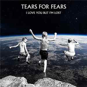 Tears For Fears - I Love You But I'm Lost flac
