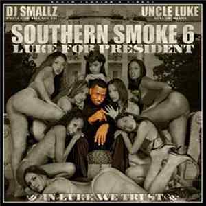 DJ Smallz & Uncle Luke - Southern Smoke 6 - Luke For President (In Luke We Trust) flac