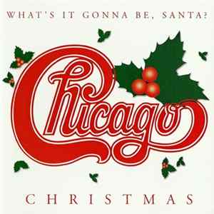 Chicago - Chicago Christmas (What's It Gonna Be, Santa?) flac