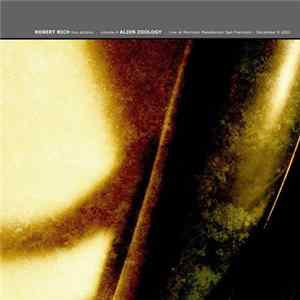 Robert Rich - Live Archive Volume 4 - Alien Zoology: Live At Morrison Planetarium, San Francisco, December 9 2001 flac