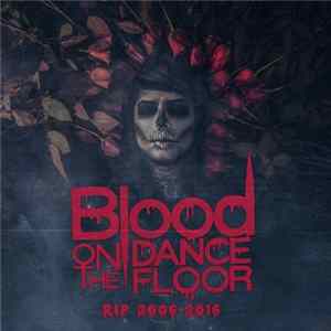 Blood On The Dance Floor - RIP 2006-2016 flac