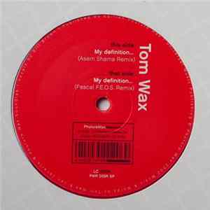 Tom Wax - My Definition... (Remixes) flac