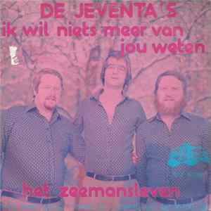 De Jeventa's - Ik Wil Niets Meer Van Je Weten flac