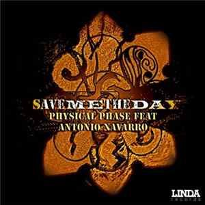 Physical Phase Feat Antonio Navarro - Save Me The Day flac