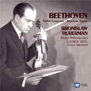 Bronislaw Huberman, Wiener Philharmoniker, George Szell, Ignaz Friedman - Beethoven: Violin Concerto - Kreutzer Sonata flac