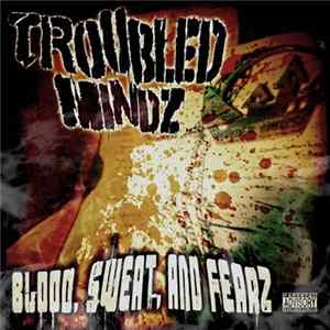 Troubled Mindz - Blood, Sweat, and Fearz flac