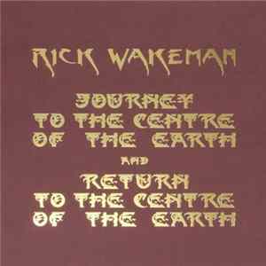 Rick Wakeman - Journey To The Centre Of The Earth And Return To The Centre Of The Earth flac