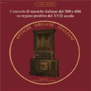 Various - Concerto Di Musiche Italiane Del 500 E 600 Su Organo Positivo Del XVII Secolo flac