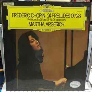 Frédéric Chopin · Martha Argerich - 24 Préludes, Op. 28 · Préludes Nr. 25, Op. 45 · Nr. 26, Op. Posth. flac