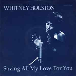Whitney Houston - Saving All My Love For You flac
