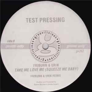 Friburn & Urik - Take Me Love Me (Squeeze Me Baby) flac