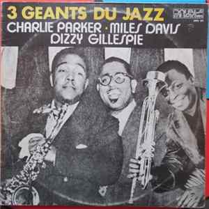 Charlie Parker - Miles Davis - Dizzy Gillespie - 3 Géants Du Jazz flac