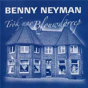 Benny Neyman - Trök Nao Blouwdörrep flac