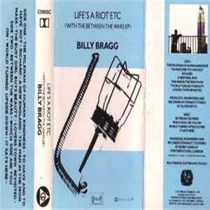 Billy Bragg - Life's A Riot Etc (With The Between The Wars EP) flac