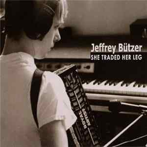 Jeffrey Bützer - She Traded Her Leg flac