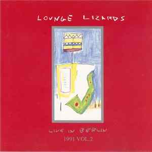 Lounge Lizards - Live In Berlin 1991 Vol.2 flac