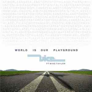 Vice Ft. Mike Taylor - World Is Our Playground flac