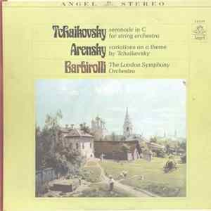 Tchaikovsky / Arensky : The London Symphony Orchestra Conducted By Barbirolli - Serenade In C Major For String Orchestra / Variations On A Theme By Tchaikovsky flac