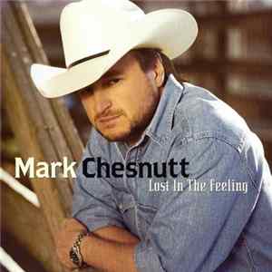 Mark Chesnutt - Lost In The Feeling flac
